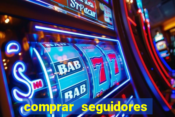 comprar seguidores que interagem